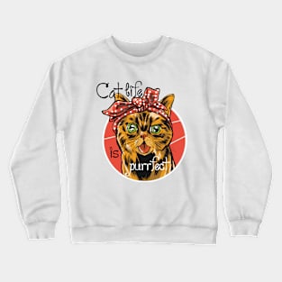 Cat Life Is Purrfect Crewneck Sweatshirt